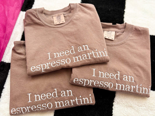 i need an espresso martini (tee/crewneck)