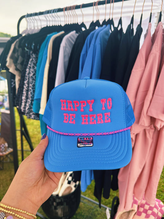 Happy To Be Here Trucker Hat