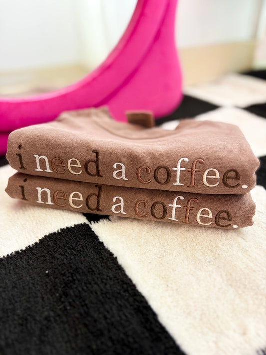 i need a coffee (tee/crewneck)