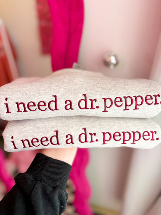 i need an dr. pepper (tee/crewneck)